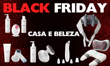 Black Friday - Casa e Beleza